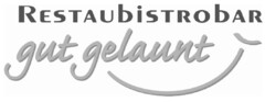 RESTAUBISTROBAR gut gelaunt