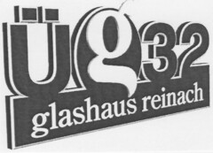 üg32 glashaus reinach