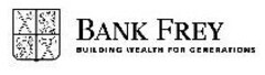 BANK FREY BUILDING WEALTH FOR GENERATIONS