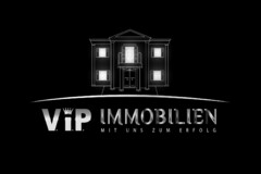 ViP IMMOBILIEN MIT UNS ZUM ERFOLG