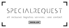 SPECIALREQUEST all inclusive logistics services one contact ZIEGLER