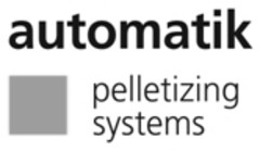 automatik pelletizing systems