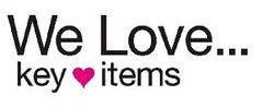 We Love... key items