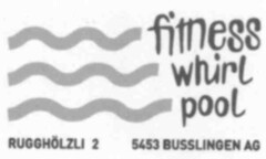 fitness whirl pool RUGGHÖLZLI 2 5453 BUSSLINGEN AG