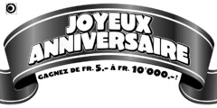 JOYEUX ANNIVERSAIRE GAGNEZ DE FR. 5.- À FR. 10'000.-!