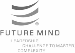 FUTURE MIND LEADERSHIP CHALLENGE TO MASTER COMPLEXITY