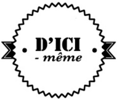 D'ICI - même