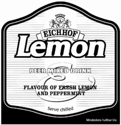 EICHHOF Lemon BEER MIXED DRINK FLAVOUR OF FRESH LEMON AND PEPPERMINT Serve chilled Mindenstens haltbar bis: