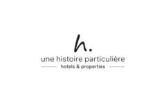 h. une histoire particulière hotels & properties