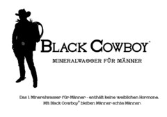 BLACK COWBOY MINERALWASSER FÜR MÄNNER Das 1. Mineralwasser für Männer - enthält keine weiblichen Hormone. Mit Black Cowboy bleiben Männer echte Männer