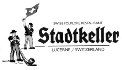 Stadtkeller SWISS FOLKLORE RESTAURANT LUCERNE / SWITZERLAND
