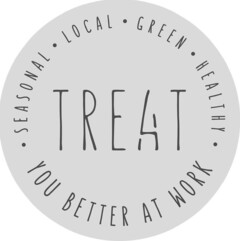 TREAT SEASONAL LOCAL GREEN HEALTHY YOU BETTER AT WORK