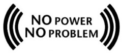 NO POWER NO PROBLEM