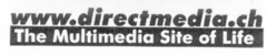 www.directmedia.ch The Multimedia Site of Life