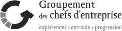 Groupement des chefs d'entreprise expériences > entraide > progression