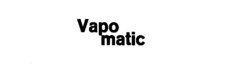 Vapo matic