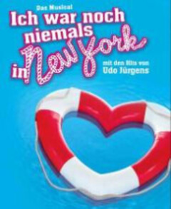 Ich war noch niemals in New York Das Musical mit den Hits von Udo Jürgens