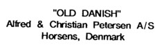 OLD DANISH Alfred & Christian Petersen A/S Horsens, Denmark