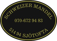 SCHWEIZER MANDEL 070-672 94 83 514 94 SJÖTOFTA