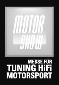 MOTOR SHOW MESSE FÜR TUNING HiFi MOTORSPORT