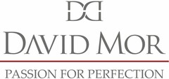 DD DAVID MOR PASSION FOR PERFECTION