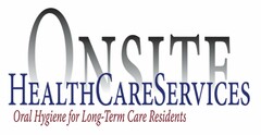 ONSITE HEALTH CARE SERVICES ORAL HYGIENE FOR LONG-TERM CARE RESIDENTS