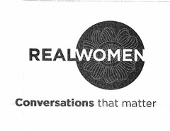 REALWOMEN CONVERSATIONS THAT MATTER