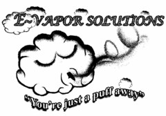 E-VAPOR SOLUTIONS "YOU'RE JUST A PUFF AWAY"