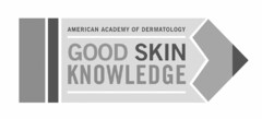 AMERICAN ACADEMY OF DERMATOLOGY GOOD SKIN KNOWLEDGE