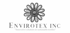 ENVIROTEX INC. "INNOVATIVE SOLUTIONS IN SUSTAINABLE TEXTILES"