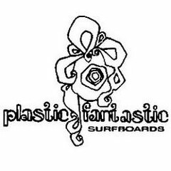 PLASTIC FANTASTIC SURFBOARDS