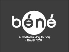 BÉNÉ A CASHLESS WAY TO SAY THANK YOU