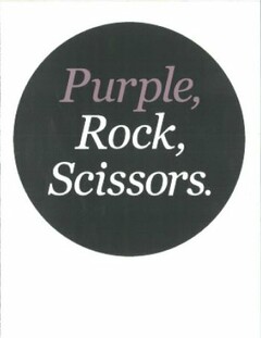 PURPLE, ROCK, SCISSORS.