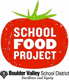 SCHOOL FOOD PROJECT BOULDER VALLEY SCHOOL DISTRICT EXCELLENCE AND EQUITY