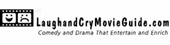 LAUGHANDCRYMOVIEGUIDE.COM COMEDY AND DRAMA THAT ENTERTAIN AND ENRICH