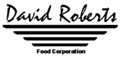 DAVID ROBERTS FOOD CORPORATION