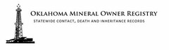 OKLAHOMA MINERAL OWNER REGISTRY STATEWIDE CONTACT, DEATH AND INHERITANCE RECORDS