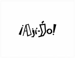 ¡AJÍ-JO!