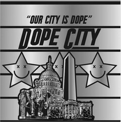 "OUR CITY IS DOPE" DOPE CITY