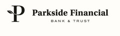 P PARKSIDE FINANCIAL BANK & TRUST