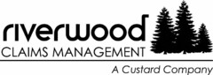 RIVERWOOD CLAIMS MANAGEMENT A CUSTARD COMPANY