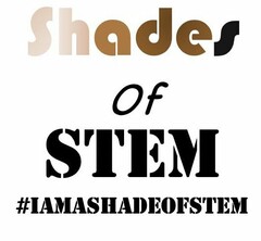 SHADE OF STEM #IAMASHADEOFSTEM