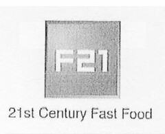 F21 21ST CENTURY FAST FOOD