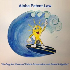 ALOHA PATENT LAW "SURFING THE WAVES OF PATENT PROSECUTION AND PATENT LITIGATION"