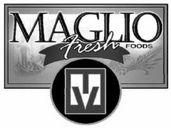 MAGLIO FRESH FOODS M