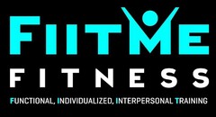 FIITME FITNESS FUNCTIONAL, INDIVIDUALIZED, INTERPERSONAL TRAINING