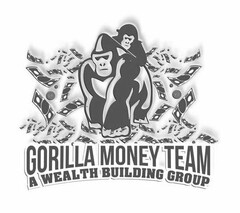 GORILLA MONEY TEAM A WEALTH BUILDING GROUP