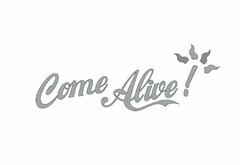 COME ALIVE!