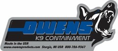 OWENS K9 CONTAINMENT MADE IN THE USA WWW.OWENSPRODUCTS.COM STURGIS, MI USA 800-726-9367