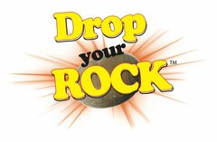 DROP YOUR ROCK